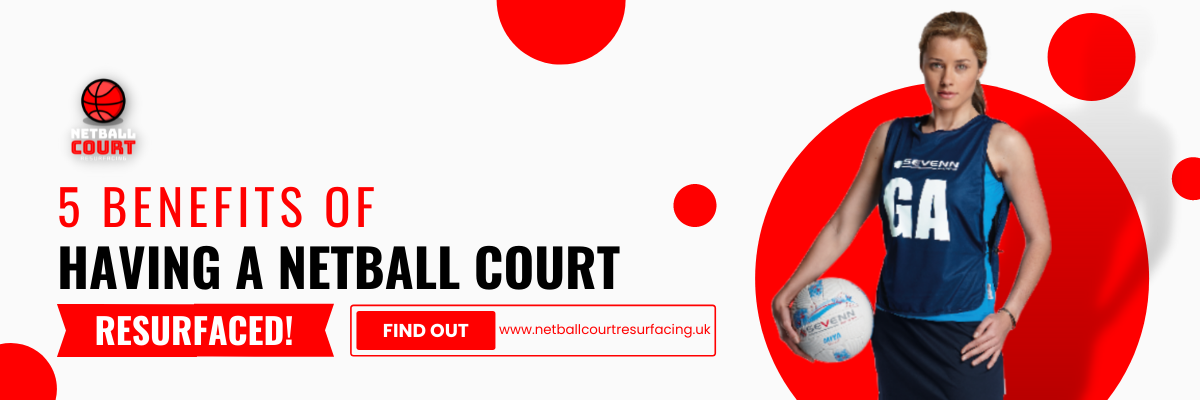 5 benefits of having A NETBALL COURT RESURFACED!